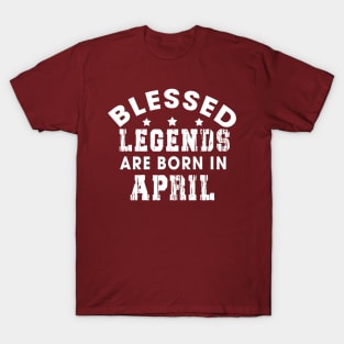 Blessed Legends Are Born In April Funny Christian Birthday T-Shirt